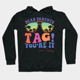 Dear Parents Tag You'Re It Hoodie